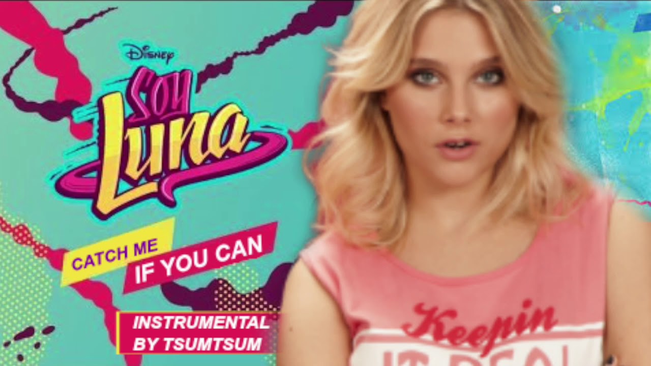 Soy Luna - Catch me if you can - Instrumental/Karaoké - YouTube Catch Me If You Can Soy Luna Karaoke