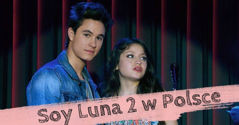 Kiedy Bedzie Soy Luna 2 W Polsce