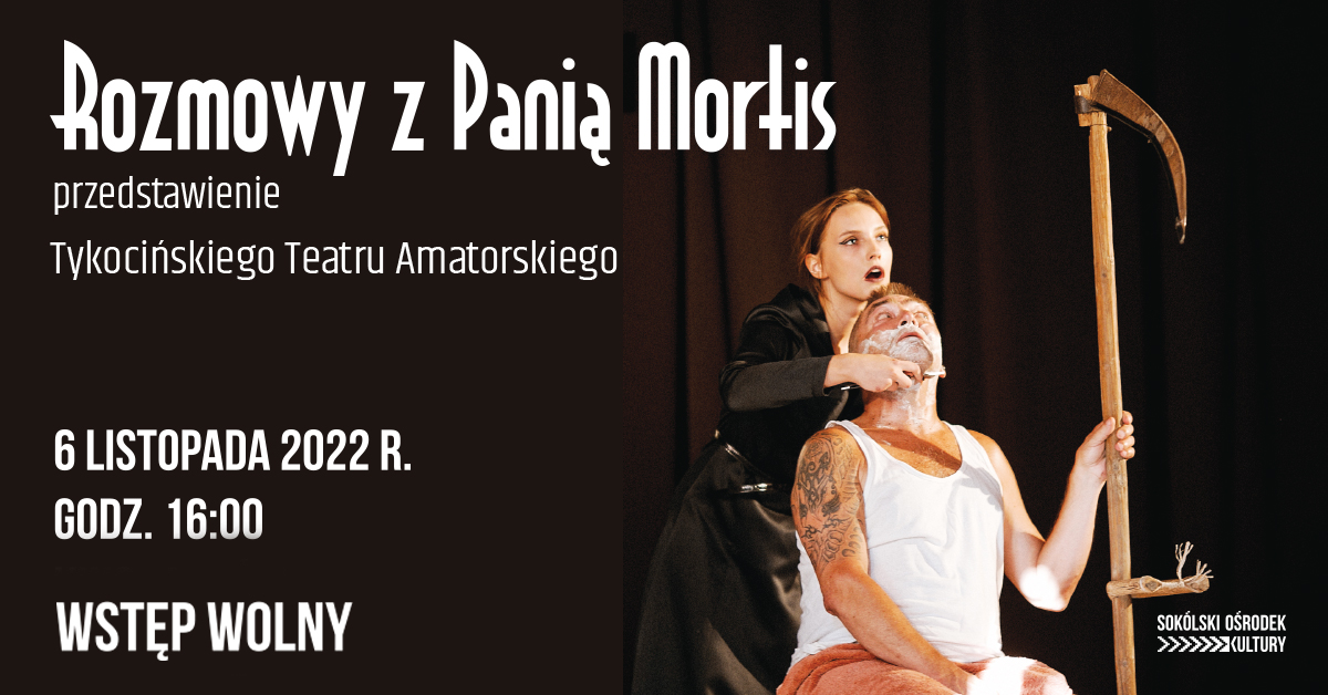 Spektakl teatralny pt. “Rozmowy z Panią Mortis” | Sokólski Ośrodek Kultury Sposb Rozmowy O Smierci Oskara Z Pania Rza