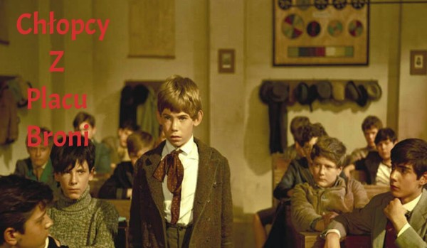 Sprawdzian-"Chłopcy z Placu Broni" | sameQuizy Chłopcy Z Placu Broni Samequizy