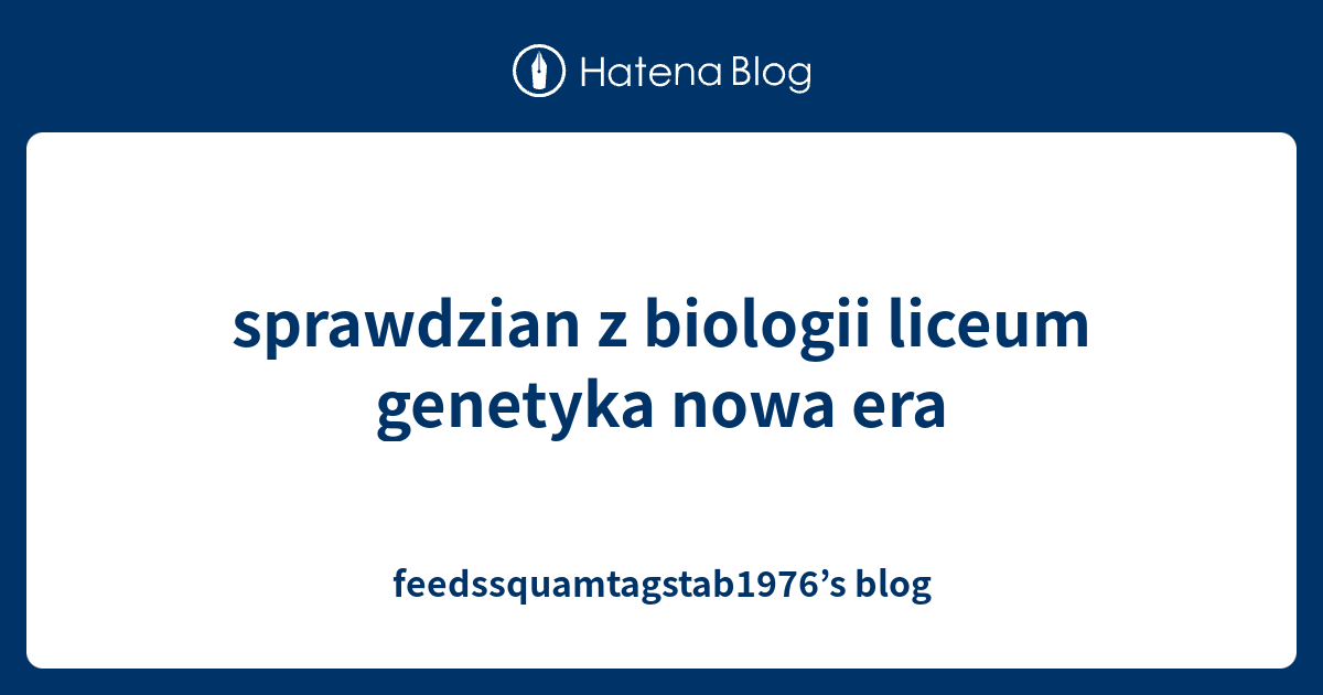 sprawdzian z biologii liceum genetyka nowa era - feedssquamtagstab1976 Genetyka Sprawdzian Nowa Era