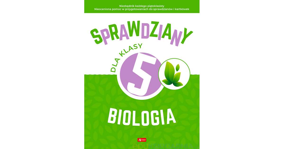 Sprawdziany dla klasy 5. Biologia - Eduksiegarnia.pl Biologia Klasa 5 Sprawdziany Online