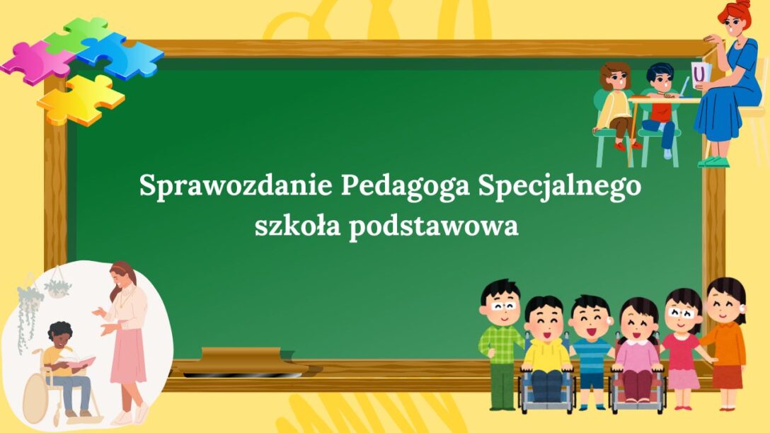 Sprawozdanie pedagoga specjalnego, szkoła • Złoty nauczyciel Sprawozdanie Z Pracy Pedagoga Specjalnego W Przedszkolu Wzor