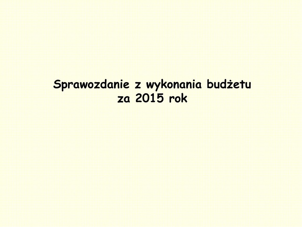 Sprawozdanie z wykonania budżetu - ppt pobierz Sprawozdania Z Wykonania Budżetu Państwa