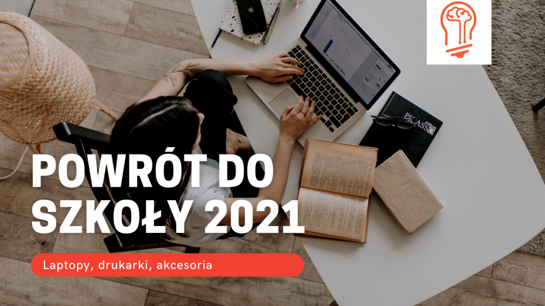 Sprzęty na powrót do szkoły 2021 (laptopy, drukarki, akcesoria Powrt Do Szkoly We Wrzesniu 2021