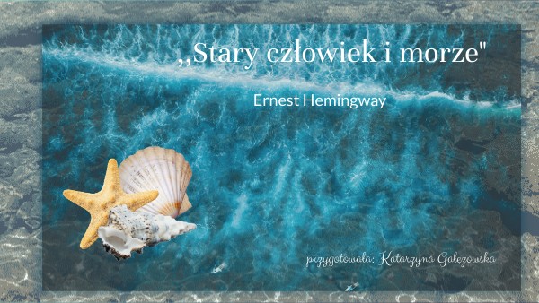 Stary czlowiek i morze | Genially Stary Czlowiek I Morze Caly Tekst
