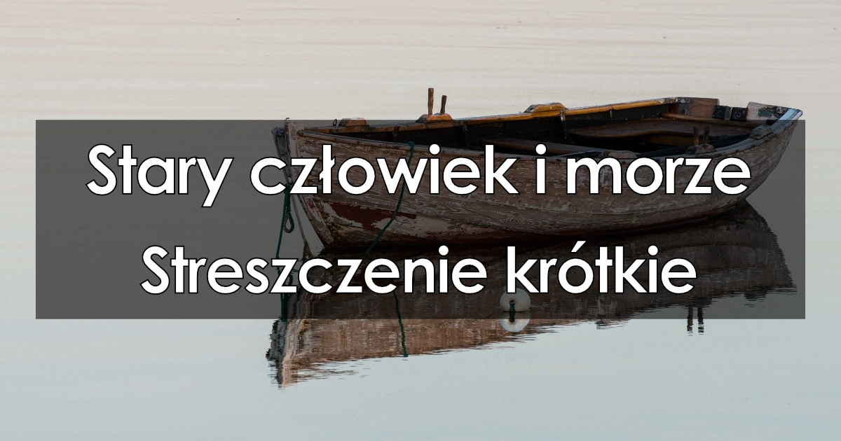 Stary Czlowiek I Morze Streszczenie Krotkie