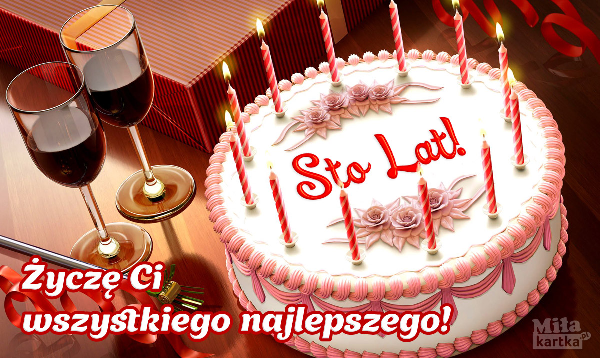 Sto Lat! Torcik na Urodziny ⋆ Kartki Urodzinowe ⋆ E-kartki z życzeniami Sto Lat Na Urodziny Download
