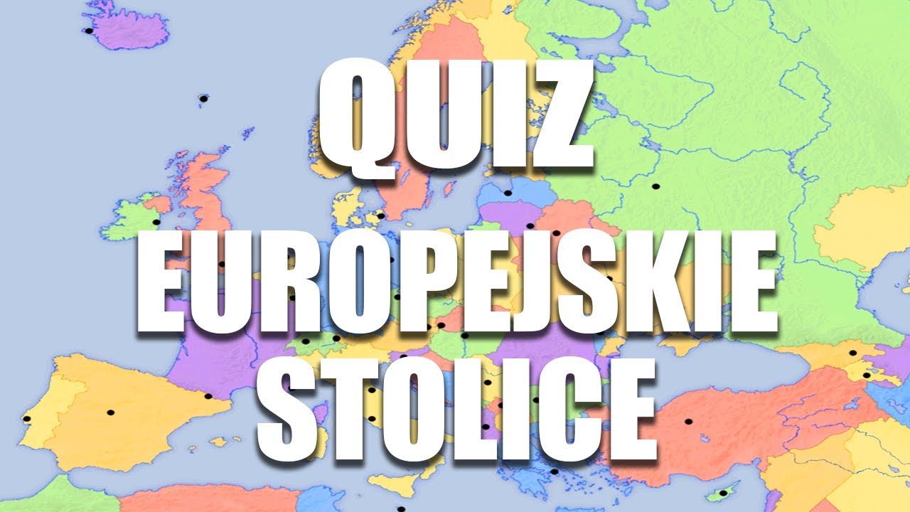 Stolice Europy - Quiz (test geograficzny, mapa) - YouTube 45 Państw Europy I Ich Stolice Quiz