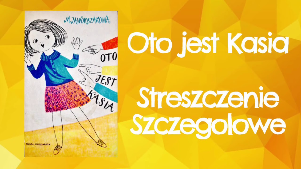 STRESZCZENIE OTO JEST KASIA długie rozdział po rozdziale zamiast Oto Jest Kasia Streszczenie Szczegółowe