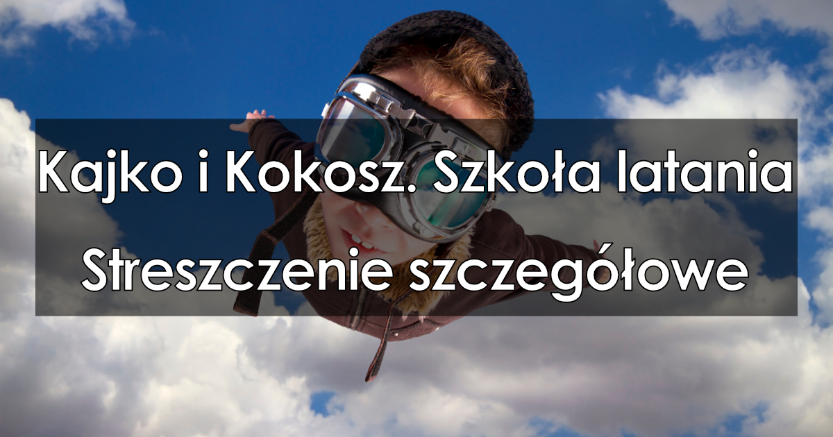 Streszczenie szczegółowe kajko i kokosz szkoła latania Streszczenie Lektury Kajko I Kokosz Szkoła Latania