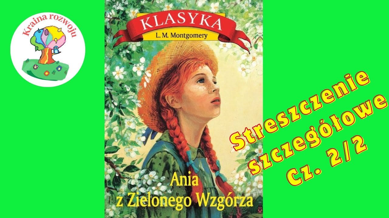 Streszczenie szczegółowe lektury Ania z Zielonego Wzgórza - YouTube Ania Z Zielonego Wzgórza Streszczenie Wszystkich Rozdziałów