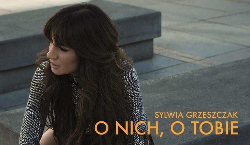 Sylwia Grzeszczak – „O nich, o Tobie”. Piosenka z filmu o Annie Sylwia Grzeszczak O Nich O Tobie