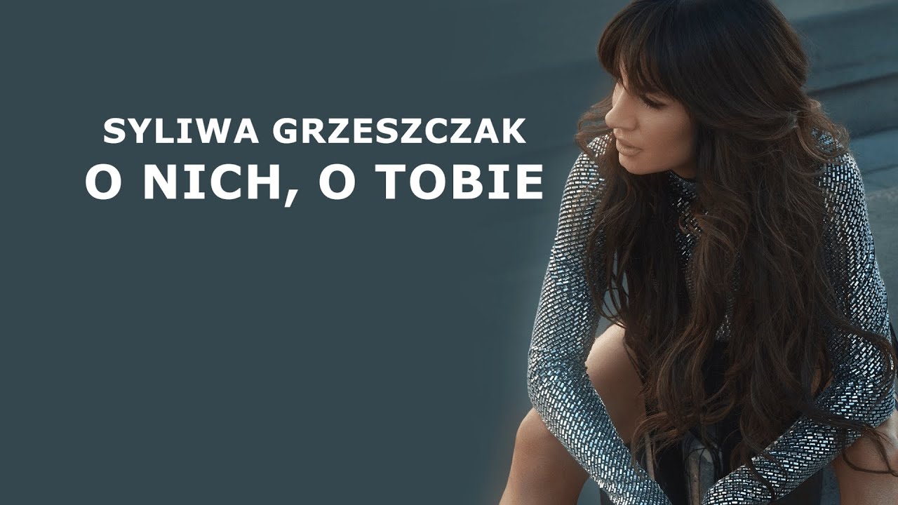 Sylwia Grzeszczak O Nich O Tobie Tekst
