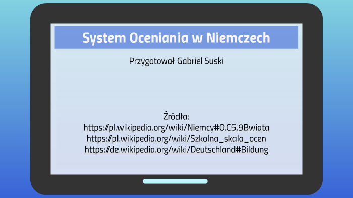 System Oceniania w Niemczech by Gabriel SSS on Prezi Natenczas Złotą Szalę Bogów Ojciec Bierze