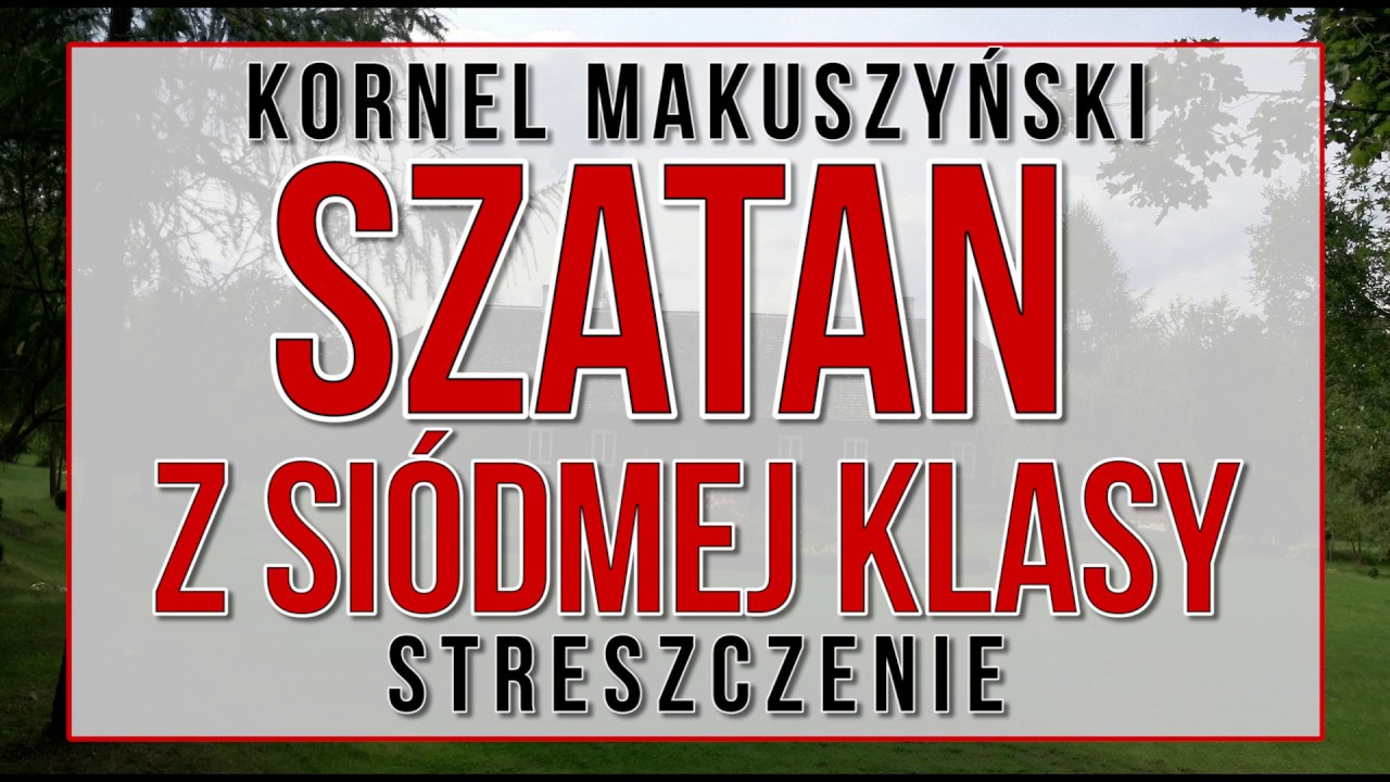 Streszczenie Szczegółowe Szatan Z Siódmej Klasy