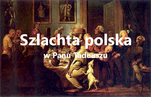 szlachta w Panu Tadeuszu - puzzle online Cechy Szlachty W Panu Tadeuszu