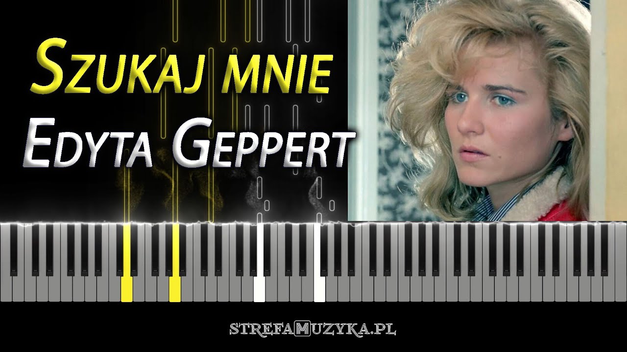 Szukaj mnie - Edyta Geppert / piano cover (NUTY) - YouTube Edyta Górniak Pragnij Mnie Na Zawsze