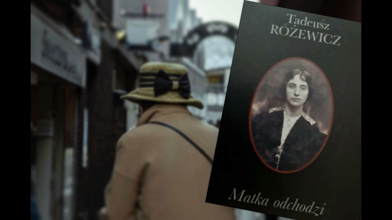 Tadeusz Różewicz - Matka odchodzi - YouTube Matka Powieszonych Tadeusz Różewicz Tekst