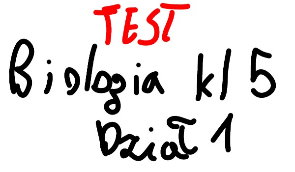 Test! Biologia klasa 5 dział 1 | sameQuizy Test Biologia Klasa 5