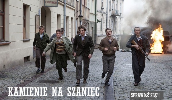 TEST: ,,Kamienie na Szaniec'' | sameQuizy Kamienie Na Szaniec Mały Sabotaż