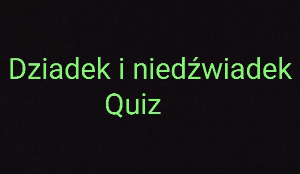Dziadek I Niedźwiadek Test Z Lektury
