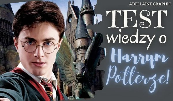 Test Wiedzy O Harrym Potterze