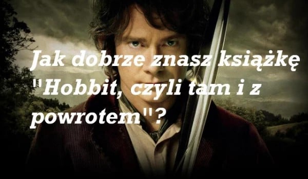 Test Wiedzy Hobbit Czyli Tam Iz Powrotem