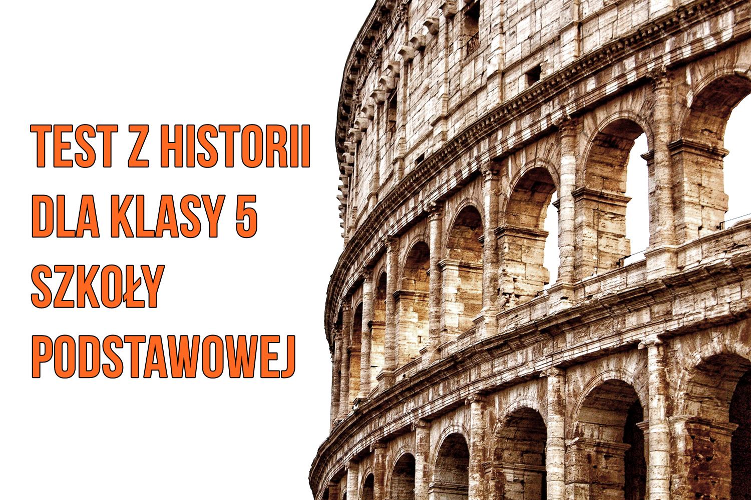 Test z historii dla klasy 5 - sprawdź swoje dziecko :) Test Z Historii Klasa 5