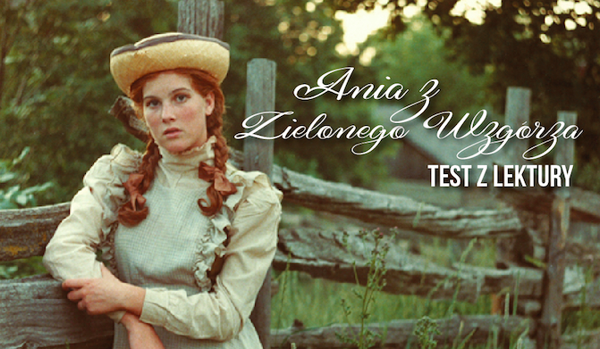 Test z lektury "Ania z Zielonego Wzgórza". Ania Z Zielonego Wzgrza Test Pdf