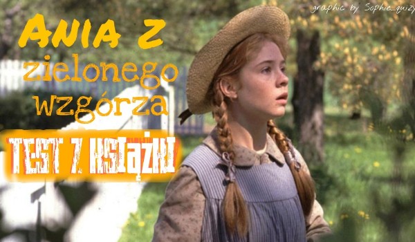 Test Ania Z Zielonego Wzgorza Klasa 5