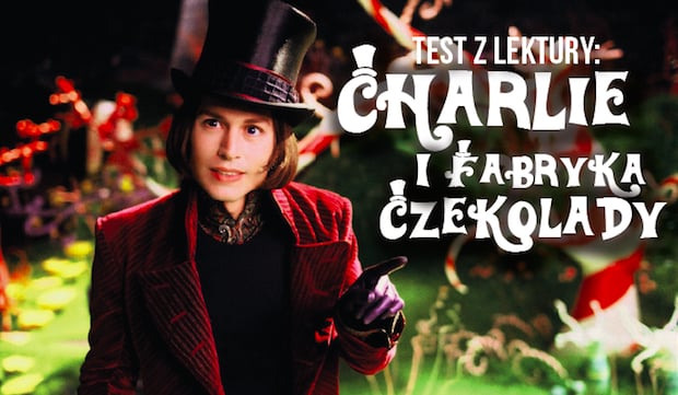 Test z lektury: "Charlie i fabryka czekolady". | sameQuizy Test Z Lektury Charlie I Fabryka Czekolady Klasa 4