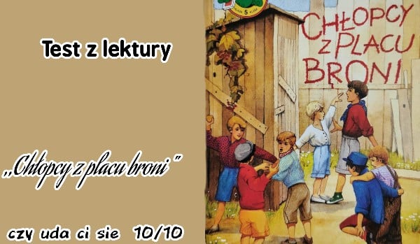 Test Lektury Chlopcy Z Placu Broni