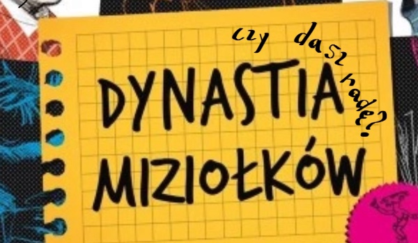 Test z Lektury Dynastia Miziołków | sameQuizy Test Z Lektury Dynastia Miziolkw