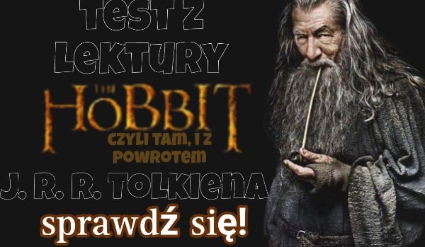 Hobbit Czyli Tam Iz Powrotem Test