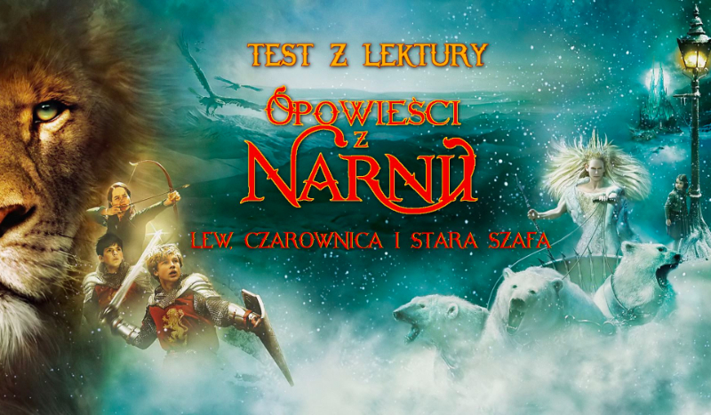 TEST Z LEKTURY: "Opowieści z Narnii. Lew, czarownica i stara szafa" Test Z Opowiesci Z Narni