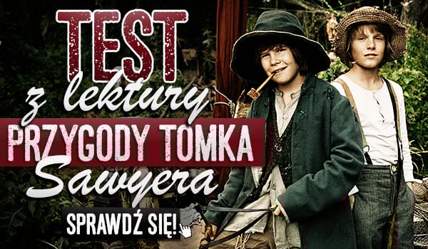 Test Z Lektury Przygody Tomka Sawyera Nowa Era