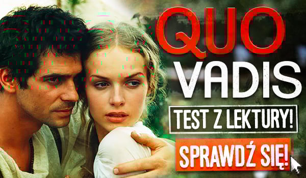 Test Z Lektury Quo Vadis - question Quo Vadis Test Pytania I Odpowiedzi