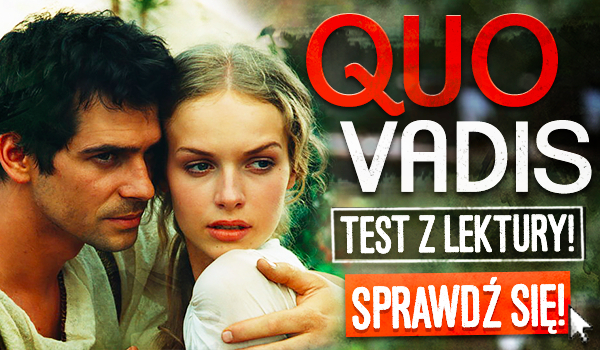 Test z lektury - Quo Vadis! | sameQuizy Quo Vadis Test Z Lektury Profesor