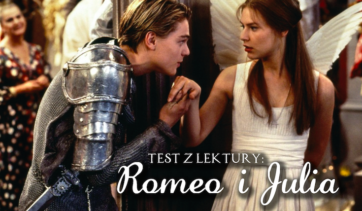Test z lektury: "Romeo i Julia". | sameQuizy Test Z Lektury Romeo I Julia