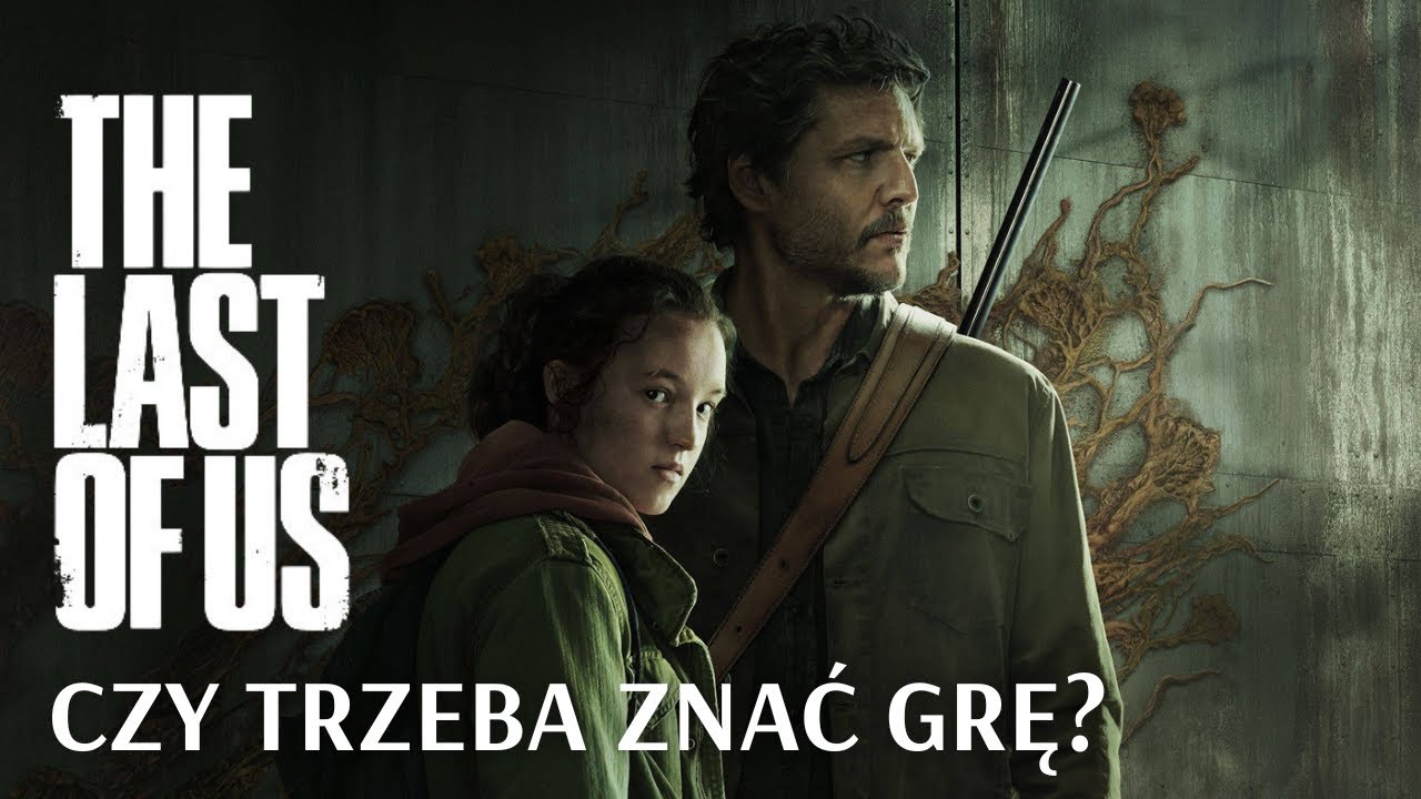 THE LAST OF US: czy trzeba znać grę, by zrozumieć serial? ANALIZA The Last Of Us Ile Rozdziałów