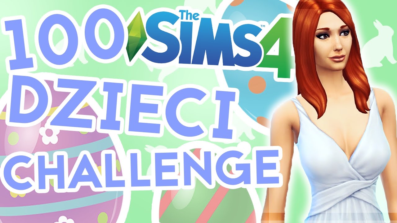 THE SIMS 4 CHALLENGE 100 DZIECI #70 WIELKANOC I WIOSENNE WYZWANIE - YouTube The Sims 4 Wyzwanie 100 Dzieci