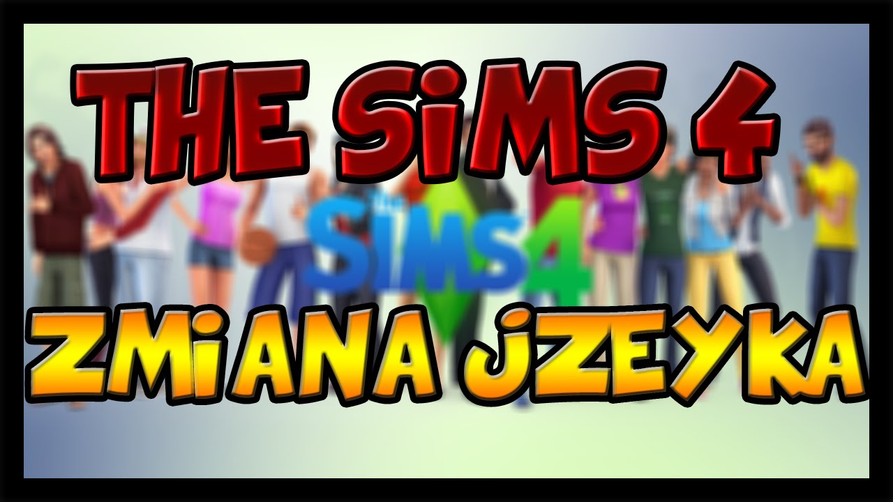 The Sims 4 JAK ZMIENIC JĘZYK W GRZE NA POLSKI :)! - YouTube Jak Zmienic Jezyk W Simsach 4