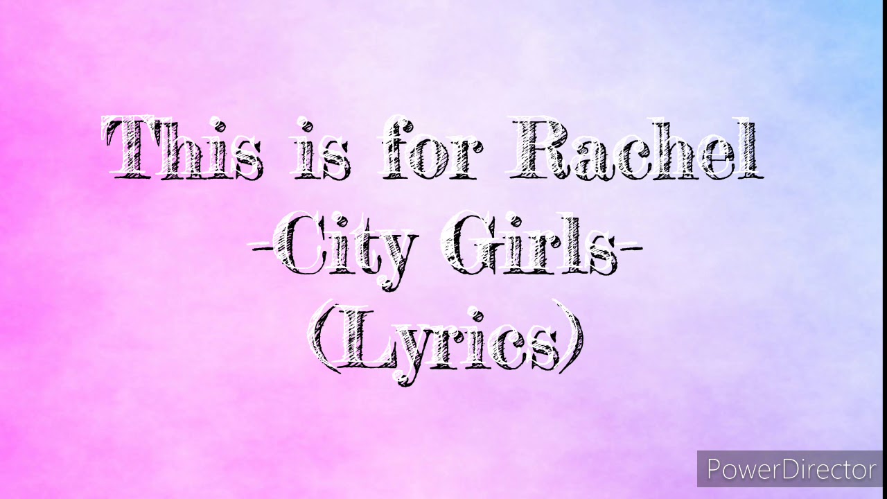 This is for Rachel - City Girls (Lyrics) - YouTube This Is For Rachel Lyrics
