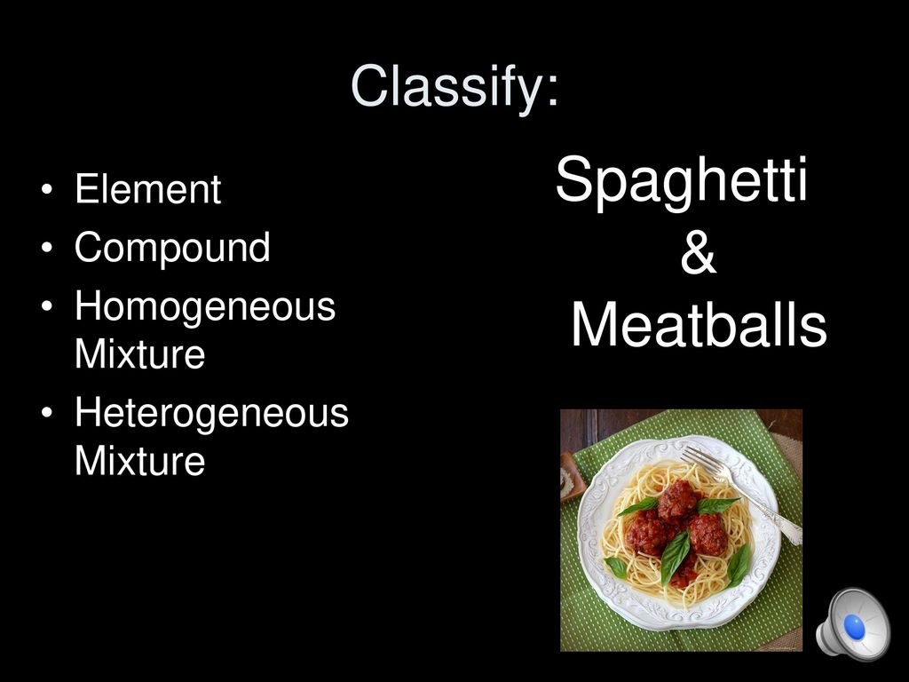 Topic 1: Classification of Matter - ppt download Is Spaghetti Sauce A Homogeneous Or Heterogeneous Mixture