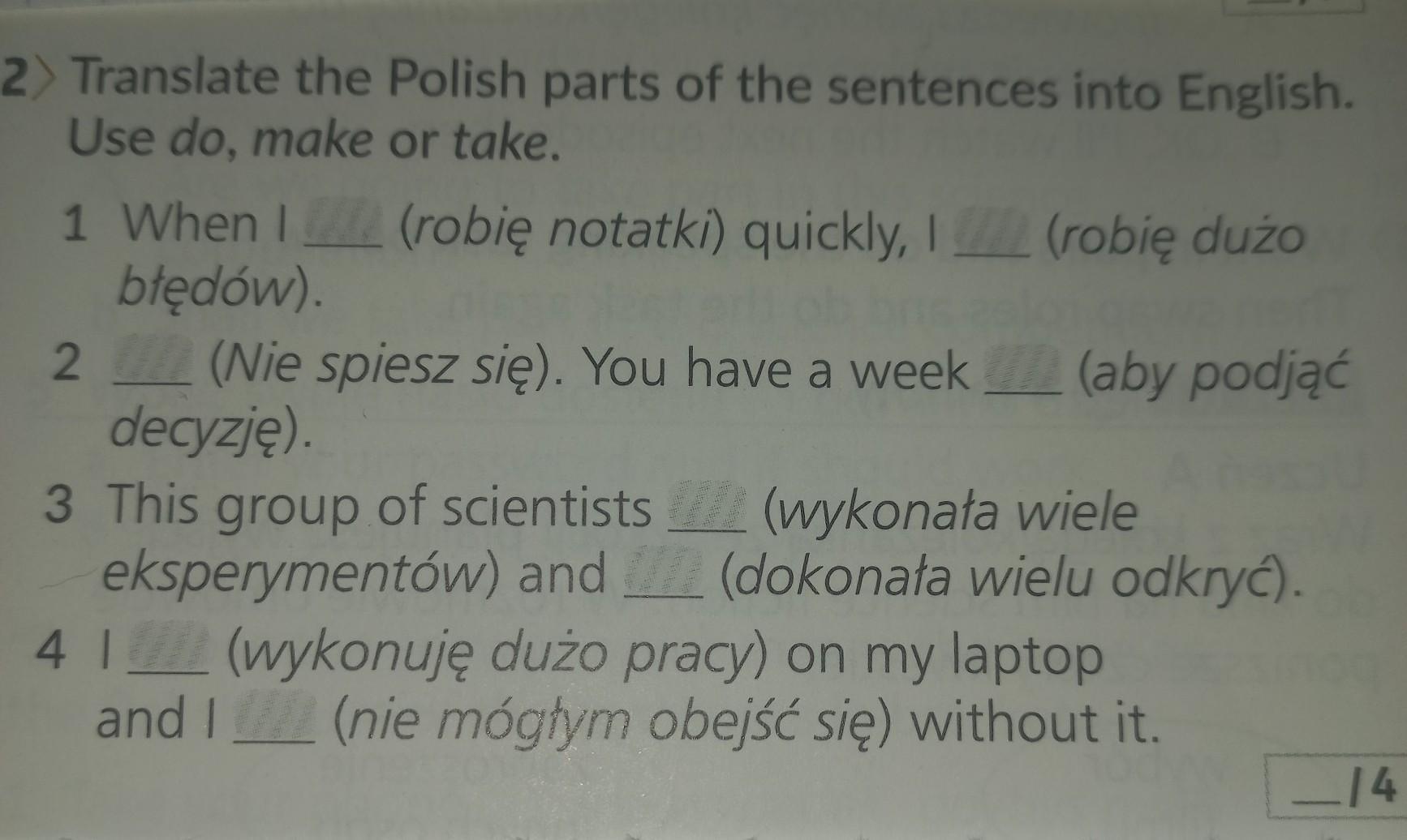 translate the polish parts of the sentences into English. Use do, make Translate The Polish Fragments Of The Sentences Into English