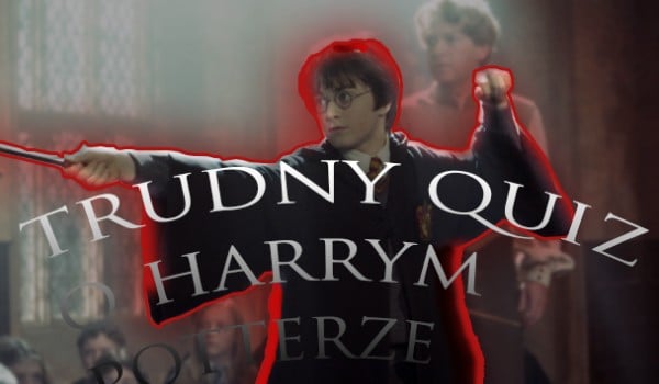 Quiz O Harrym Potterze Trudny