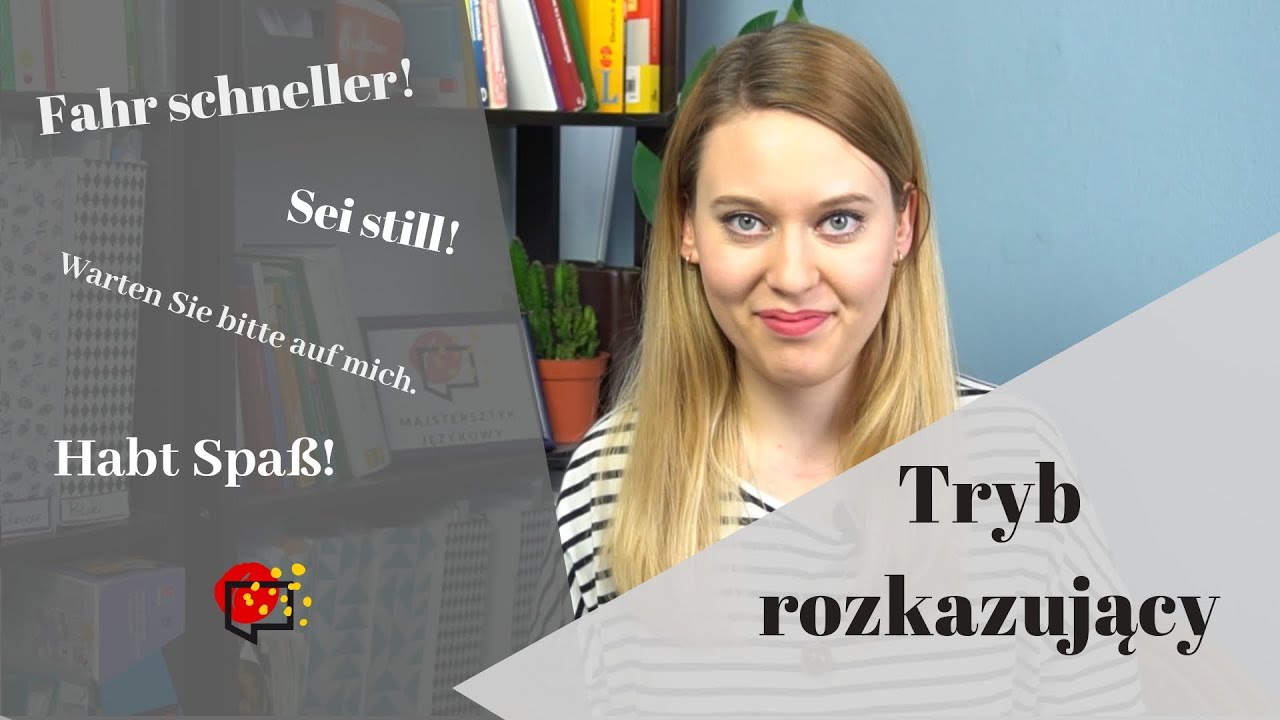 Tryb rozkazujący w niemieckim - nie tylko po to by rozkazywać! - YouTube Tryb Rozkazujący W Niemieckim