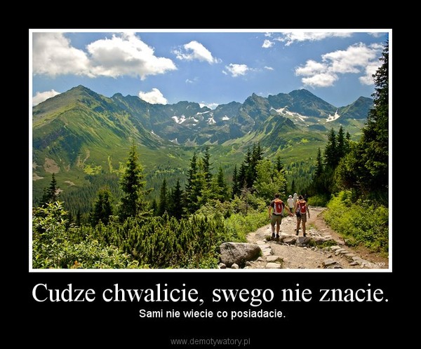 turystyka według mnie: Cudze chwalicie, swego nie znacie Cudze Chwalicie Swego Nie Znacie Autor