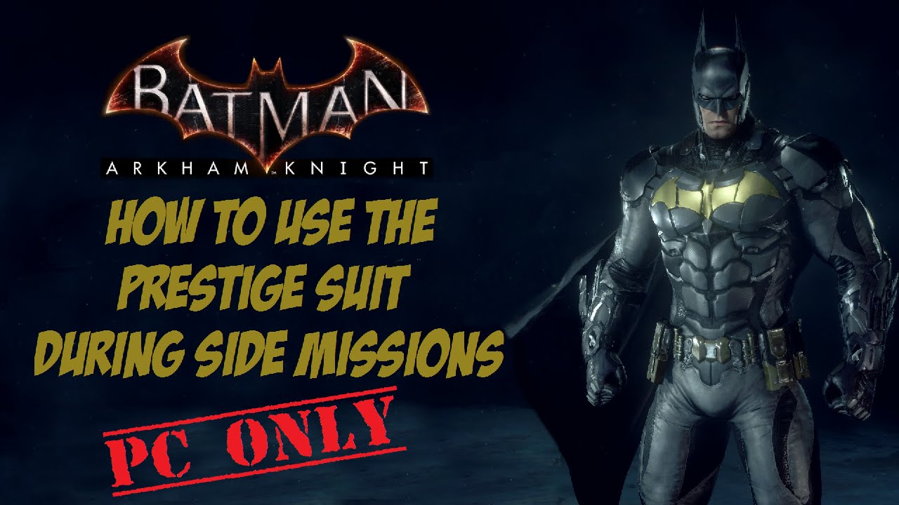 Batman Arkham Knight How To Get Prestige Suit